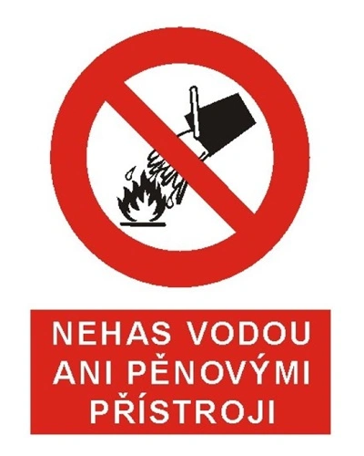 Bezpečnostní tabulka NEHAS VODOU ANI PĚNOVÝMI PŘÍSTROJI Bezpečnostní tabulka NEHAS VODOU ANI PĚNOVÝMI PŘÍSTROJI