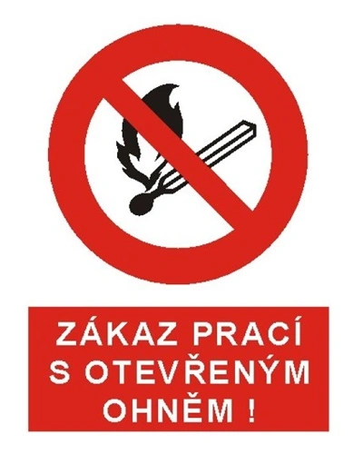 ZÁKAZ PRACÍ S OTEVŘENÝM OHNĚM ZÁKAZ PRACÍ S OTEVŘENÝM OHNĚM