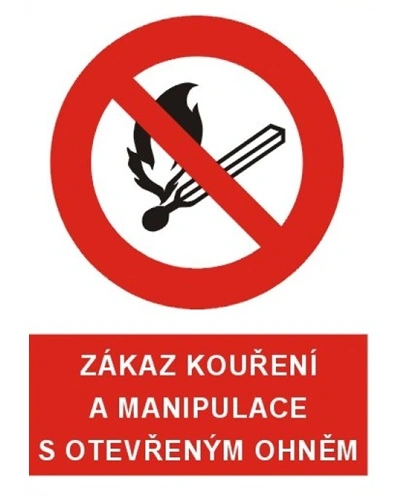 Bezpečnostní tabulka ZAKÁZ KOUŘENÍ A MANIPULACE S OTEVŘENÝM OHNĚM Bezpečnostní tabulka ZAKÁZ KOUŘENÍ A MANIPULACE S OTEVŘENÝM OHNĚM