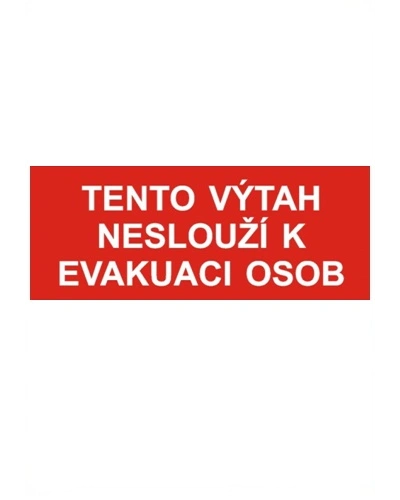Bezpečnostní tabulka TENTO VÝTAH NESLOUŽÍ K EVAKUACI OSOB