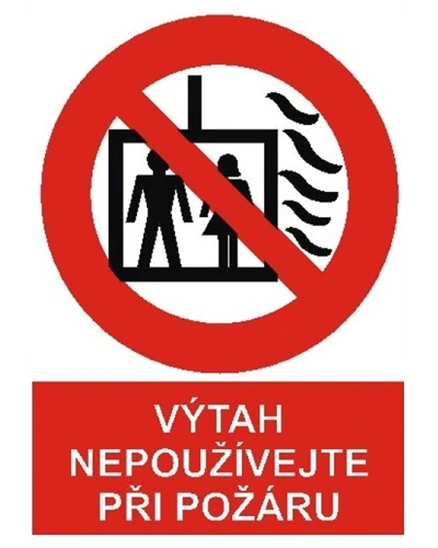 VÝTAH NEPOUŽÍVEJ PŘI POŽÁRU VÝTAH NEPOUŽÍVEJ PŘI POŽÁRU