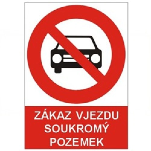 Bezpečnostní tabulka ZÁKAZ VJEZDU SOUKROMÝ POZEMEK Bezpečnostní tabulka ZÁKAZ VJEZDU SOUKROMÝ POZEMEK