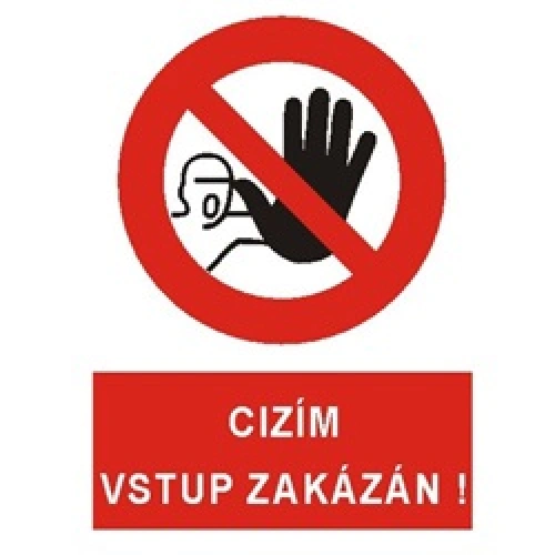 Bezpečnostní tabulka CIZÍM VSTUP ZAKÁZÁN Bezpečnostní tabulka CIZÍM VSTUP ZAKÁZÁN
