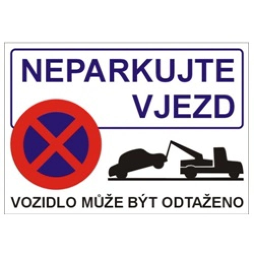 Bezpečnostní tabulka NEPARKUJTE VJEZD Bezpečnostní tabulka NEPARKUJTE VJEZD