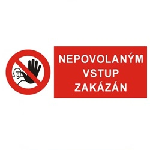 Bezpečnostní tabulka NEPOVOLANÝM VSTUP ZAKÁZÁN Bezpečnostní tabulka NEPOVOLANÝM VSTUP ZAKÁZÁN