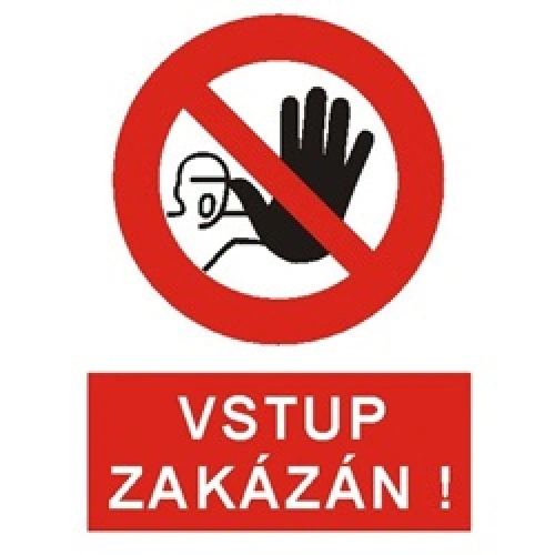 Bezpečnostní tabulka VSTUP ZAKÁZÁN Bezpečnostní tabulka VSTUP ZAKÁZÁN