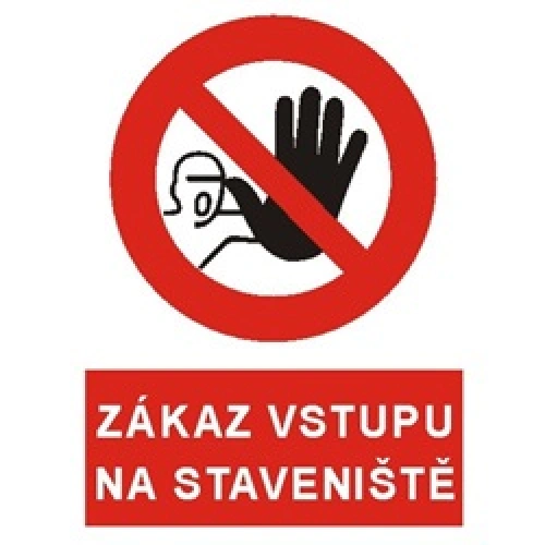 Bezpečnostní tabulka ZÁKAZ VSTUPU NA STAVENIŠTĚ Bezpečnostní tabulka ZÁKAZ VSTUPU NA STAVENIŠTĚ
