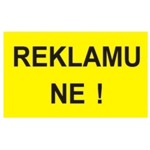 Bezpečnostní tabulka REKLAMU NE Bezpečnostní tabulka REKLAMU NE