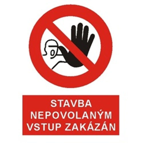 Bezpečnostní tabulka STAVBA NEPOVOLANÝM VSTUP ZAKÁZÁN Bezpečnostní tabulka STAVBA NEPOVOLANÝM VSTUP ZAKÁZÁN