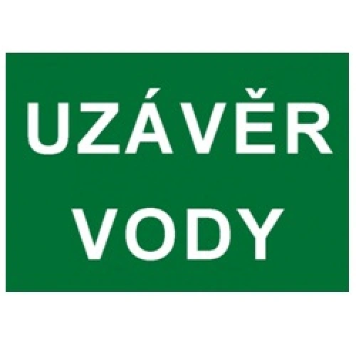 Bezpečnostní tabulka UZÁVĚR VODY - TEXT Bezpečnostní tabulka UZÁVĚR VODY - TEXT