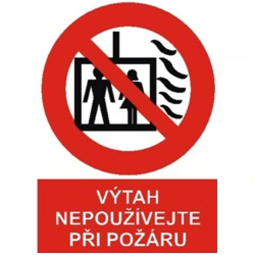 VÝTAH NEPOUŽÍVEJ PŘI POŽÁRU VÝTAH NEPOUŽÍVEJ PŘI POŽÁRU
