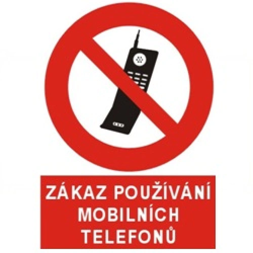 Bezpečnostní tabulka ZÁKAZ POUŽÍVÁNÍ MOBILNÍCH TELEFONŮ Bezpečnostní tabulka ZÁKAZ POUŽÍVÁNÍ MOBILNÍCH TELEFONŮ