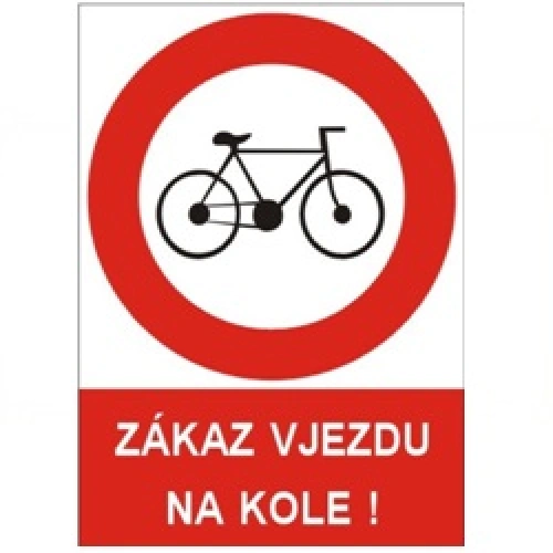 Bezpečnostní tabulka ZÁKAZ VJEZDU NA KOLE Bezpečnostní tabulka ZÁKAZ VJEZDU NA KOLE