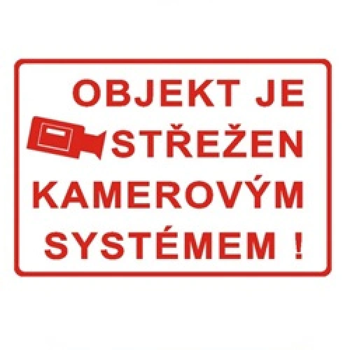 OBJEKT JE STŘEŽEN KAMEROVÝM SYSTÉMEM OBJEKT JE STŘEŽEN KAMEROVÝM SYSTÉMEM